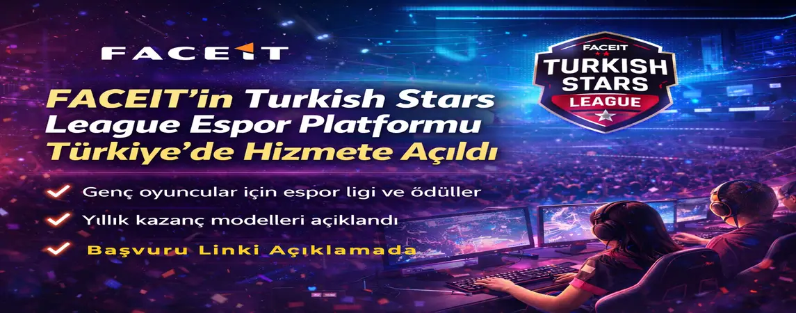 FACEIT Turkish Stars League Türkiye’de Hizmete Açıldı
