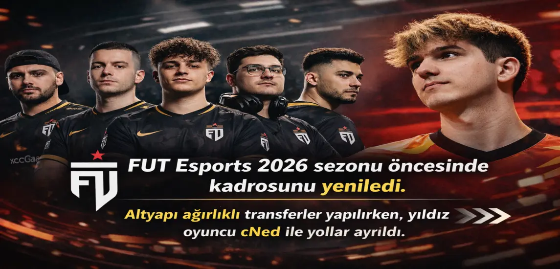 FUT Esports 2026 Transfer Sezonu: Gelenler ve Ayrılanlar Netleşti