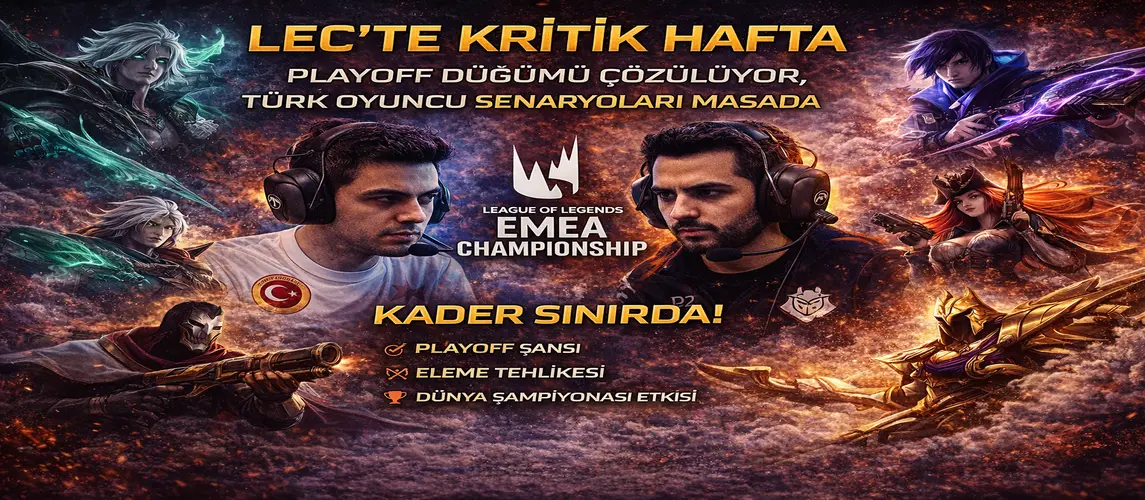 LEC’TE KRİTİK HAFTA: PLAYOFF DÜĞÜMÜ ÇÖZÜLÜYOR, TÜRK OYUNCU SENARYOLARI MASADA