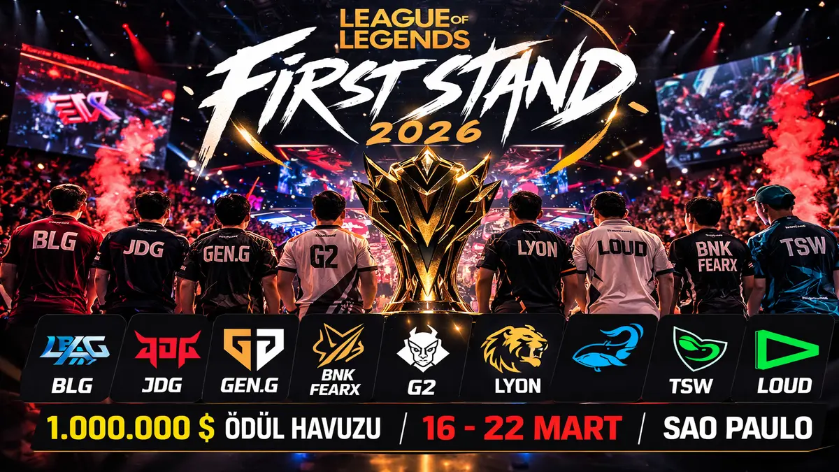 League of Legends First Stand 2026 Başladı: Takımlar, Fikstür, Format ve Tüm Detaylar