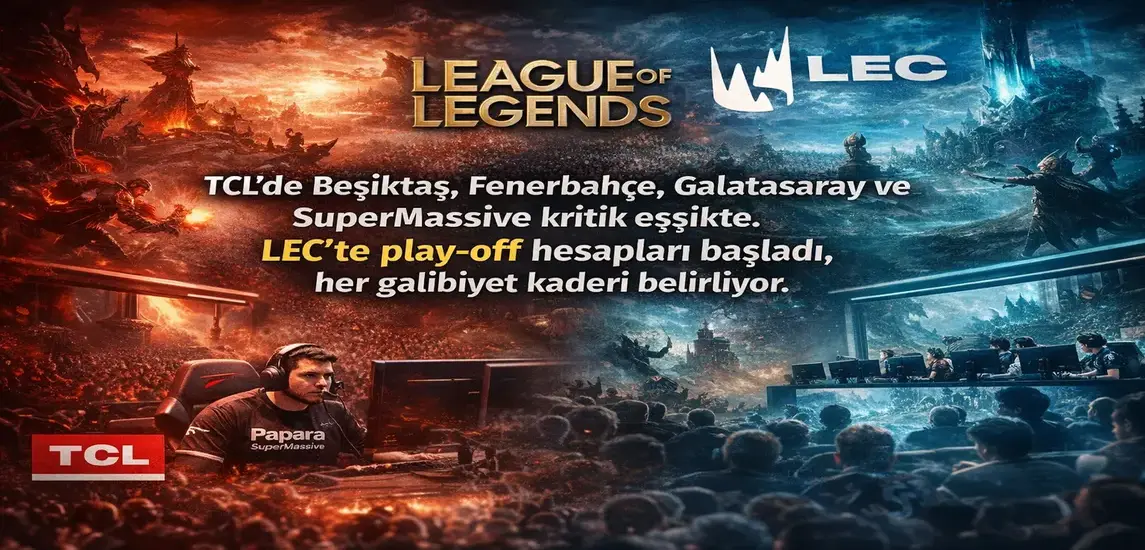 League of Legends’ta Kritik Eşik: TCL’de Türkiye Takımları Mercek Altında, LEC’te Play-off Senaryoları Netleşiyor