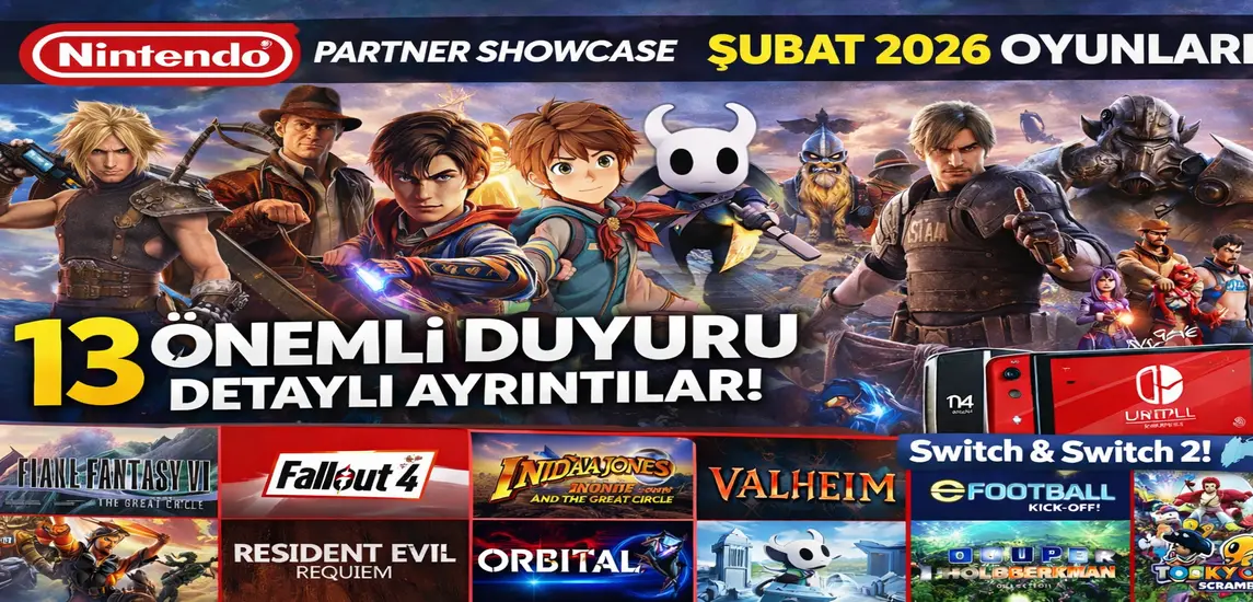 Nintendo Direct Partner Showcase (Şubat 2026): Yeni Oyunlar, Switch ve Switch 2 Duyuruları Geldi