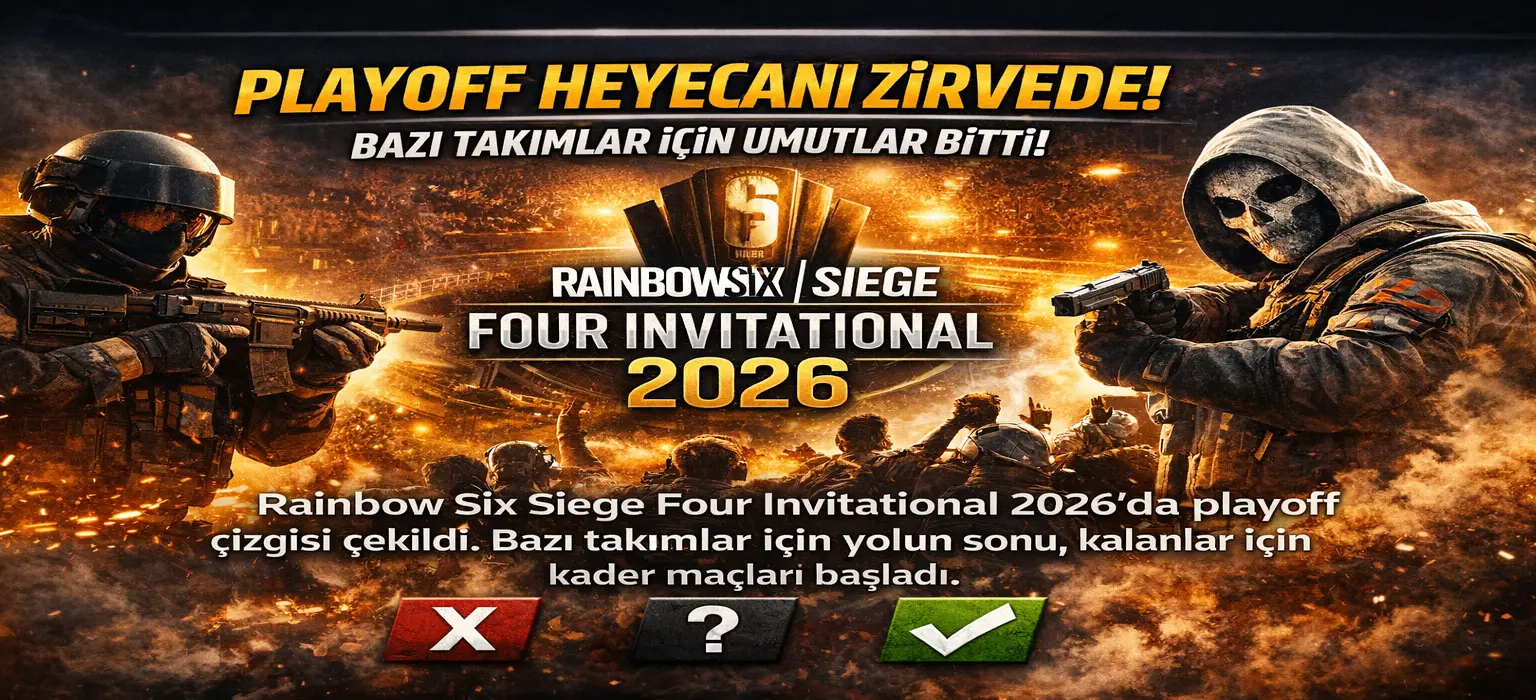 Rainbow Six Siege Four Invitational 2026’da Playoff Hattı Kırıldı: Bazı Takımlar İçin Umutlar Bitti