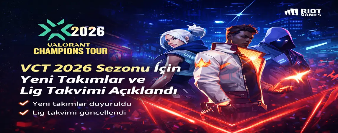 VCT 2026 Sezonu İçin Yeni Takımlar ve Lig Takvimi Açıklandı
