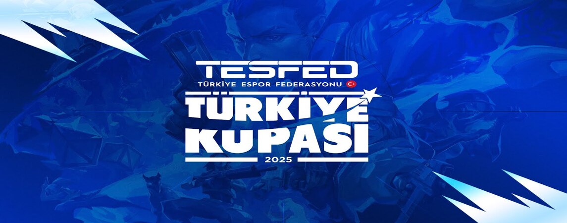TESFED Turkish Cup 2025 – VALORANT’ta Final Heyecanı Yaklaşıyor